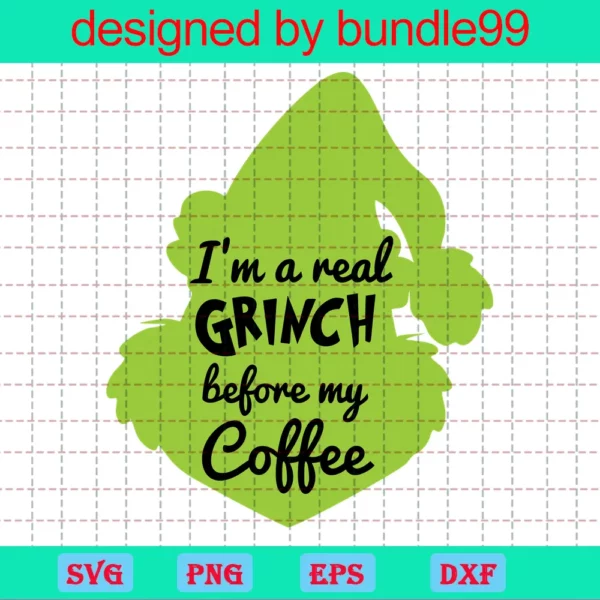 I Am A Real Grinch Before My Cofee