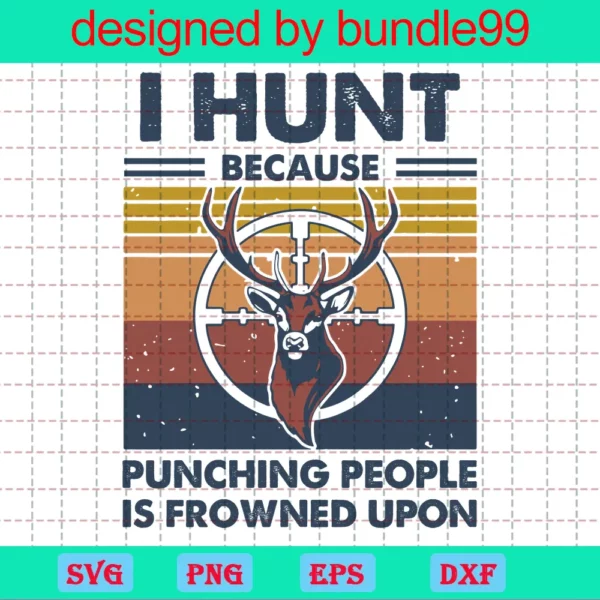 I Hunt Because Punching People Is Frowned Upon
