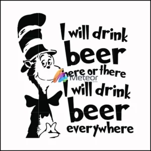I will drink beer here or there I will drink beer everywhere svg