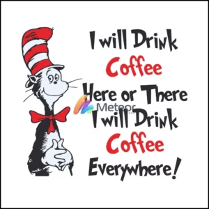 I will drink Coffee Here or there i will drink coffe everywhere svg