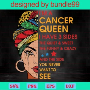 Im A Cancer Queen I Have 3 Sides