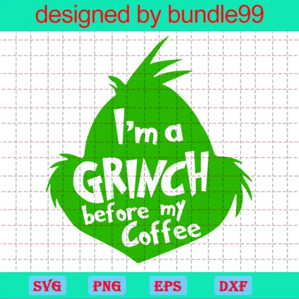 I'M A Grinch Before My Coffee