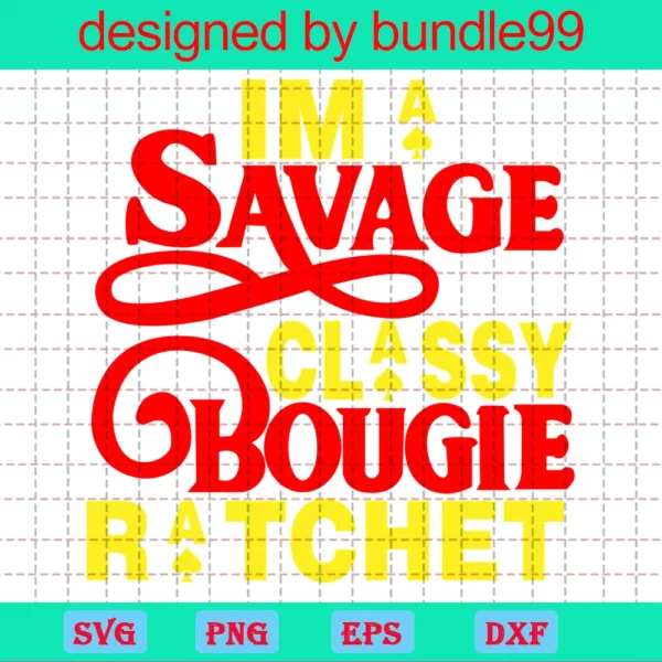 I'M A Savage Classy Bougie Ratchet