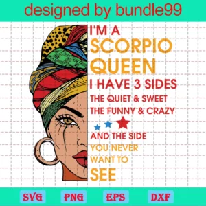Im A Scorpio Queen I Have 3 Sides