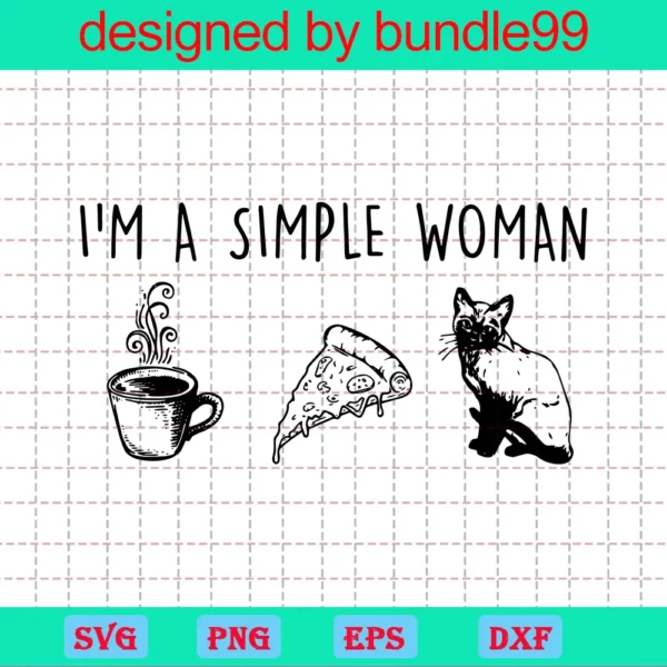 I'M A Simple Woman Coffee Pizza Cats File