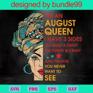 Im An August Queen I Have 3 Sides