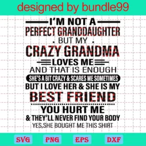 I'M Not A Perfect Granddaughter But My Crazy Grandma Loves Me