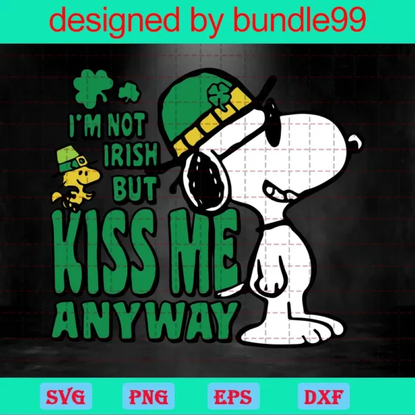 I'M Not Irish But Kiss Me Anyway