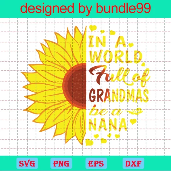 In A World Full Of Grandmas Be A Nana