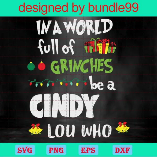 In A World Full Of Grinches Be A Cindy Lou