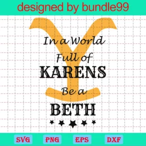 In A World Fulll Of Karens Be A Beth