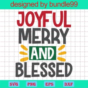 Joyful, Merry And Blessed