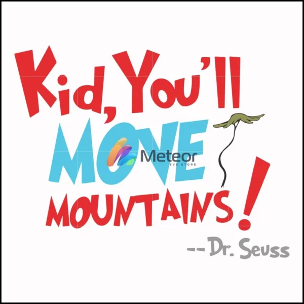 Kid, you'll move mountains svg