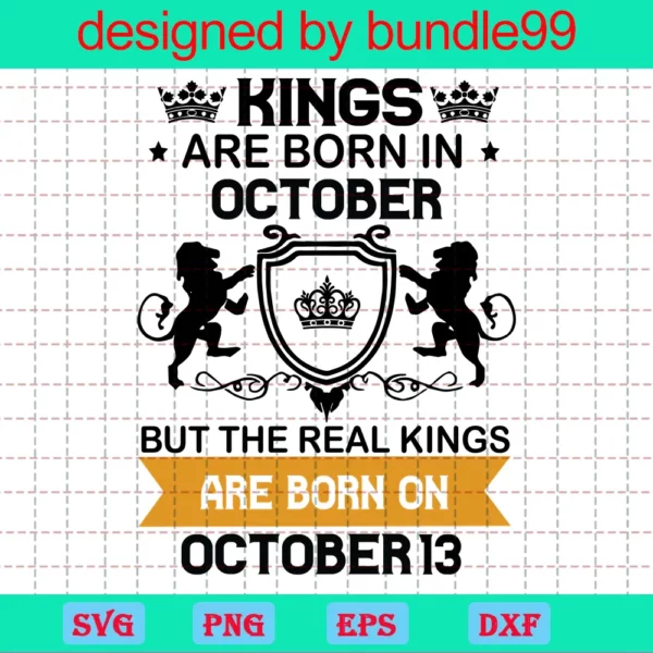 Kings Are Born In October But The Real Kings Are Born On October 13
