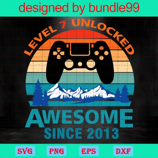 Level 7 Unlocked Awesome Since 2013