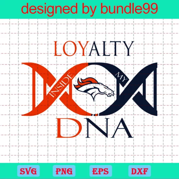 Loyalty Inside My Dna Denver Broncos