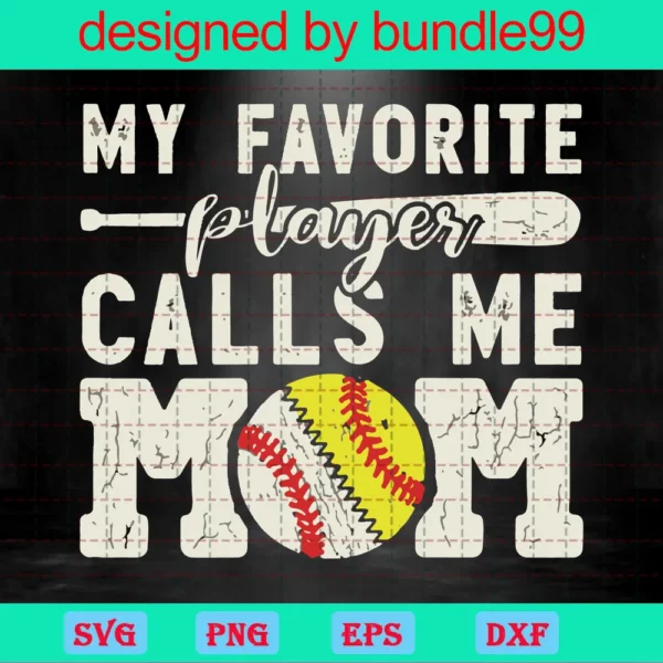 My Favorite Player Calls Me Mom Baseball Softball