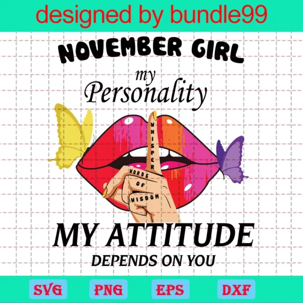 November Girl, My Personality Depends On Me My Attitude Depends On You