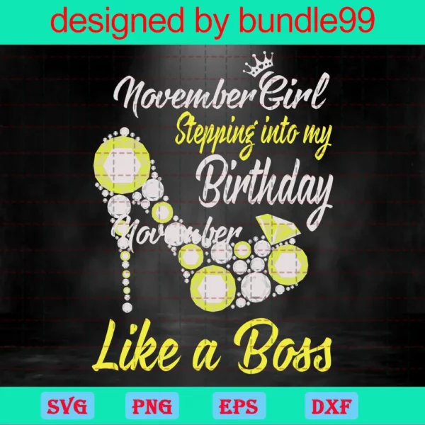 November Girl Stepping Into My Birthday Like A Boss
