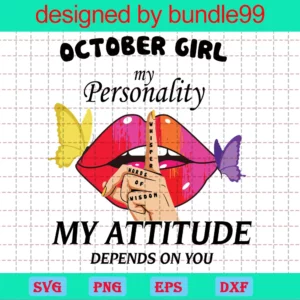 October Girl, My Personality Depends On Me My Attitude Depends On You