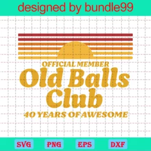 Official Member The Old Balls Club 40 Years Of Awesome