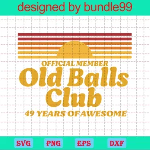Official Member The Old Balls Club 49 Years Of Awesome