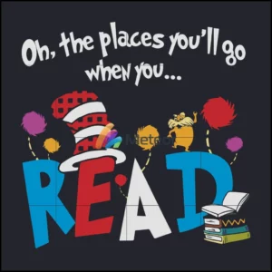 Oh The Places Youll Go When You Read Books svg