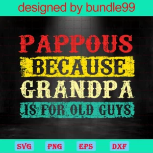 Papa Because Grandpa Is For Old Guys