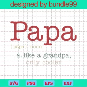 Papa Noun A Like A Grandpa Only Cooler