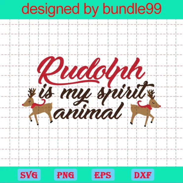Rudolph Is My Spirit Animal Svg