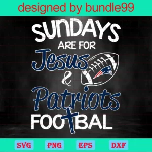 Sundays Are For Jesus And Patriots Football