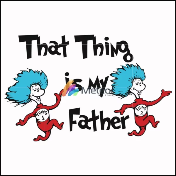 That thing is my father svg