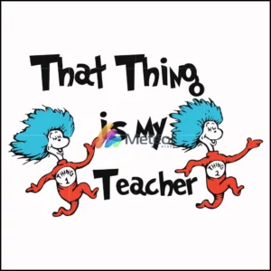 That thing is my teacher svg