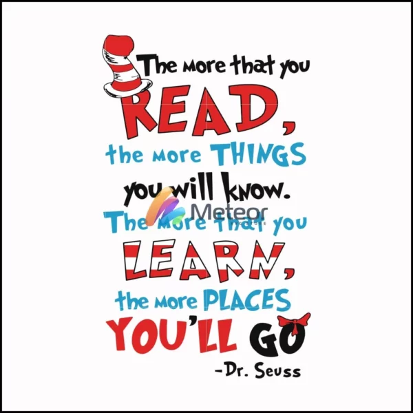 The more that you read the more things you will know the more that you learn the more places you'll go svg
