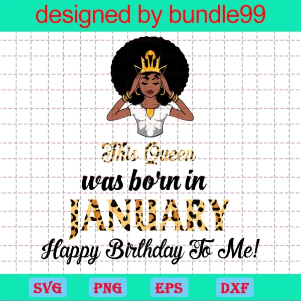 This Queen Was Born In January Happy Birthday To Me