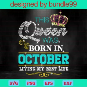 This Queen Was Born In October Living My Best Life
