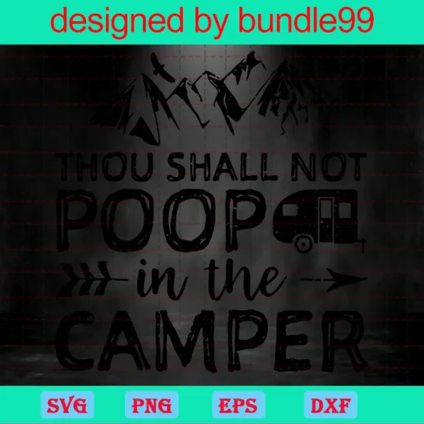 Thou Shall Not Poop In The Camper