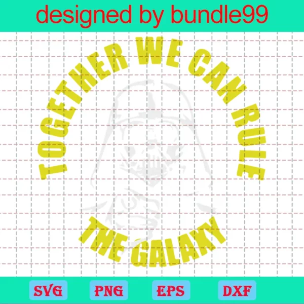 Together We Can Rule The Galaxy Svg