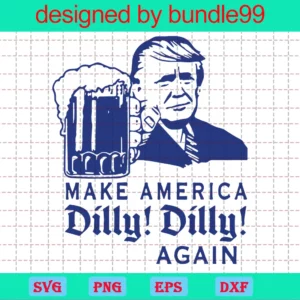 Trump Make America Dilly Dilly Again