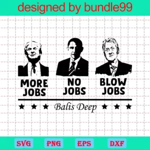 Trump More Jobs Obama No Jobs Bush Blow Jobs