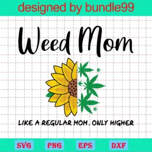 Weed Mom Like A Regular Mom Only Higher