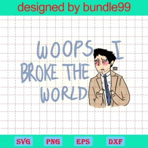 Woops I Broke The World
