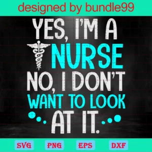 Yes, I'M A Nurse