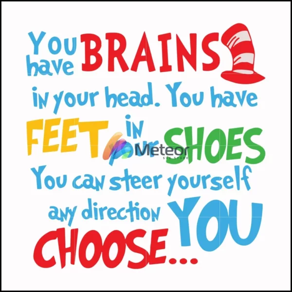 You brains have in your head you have feet in your shoes you can steer yourself any direction you choose svg