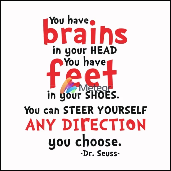 You have brains in your head you have feet in your shoes you can steer yourself any direction you choose svg