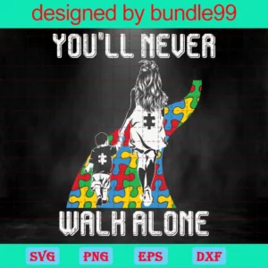 You Will Never Walk Alone Autism Mom Svg