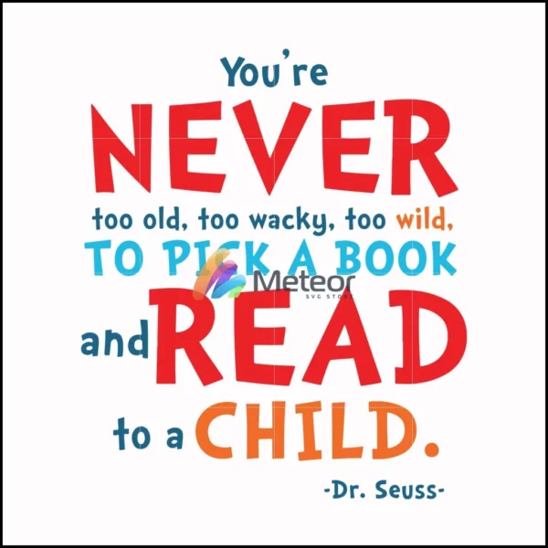 You're never too old too wacky too wild to pick a book and read to a child svg