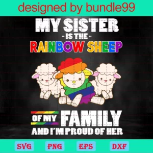 My Sister Is The Rainbow Sheep Of My Family And Im Proud Of Her Svg, Digital Download