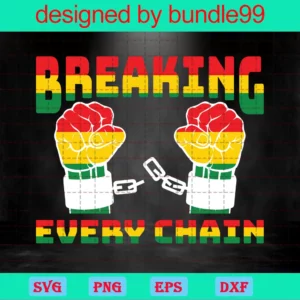 Breaking Every Chain Juneteenth Clipart, Layered Svg Files