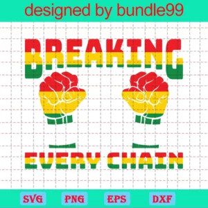 Breaking Every Chain Juneteenth Clipart, Layered Svg Files Invert